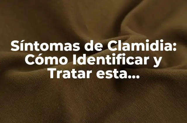 Síntomas de Clamidia: Cómo Identificar y Tratar Esta Enfermedad de Transmisión Sexual