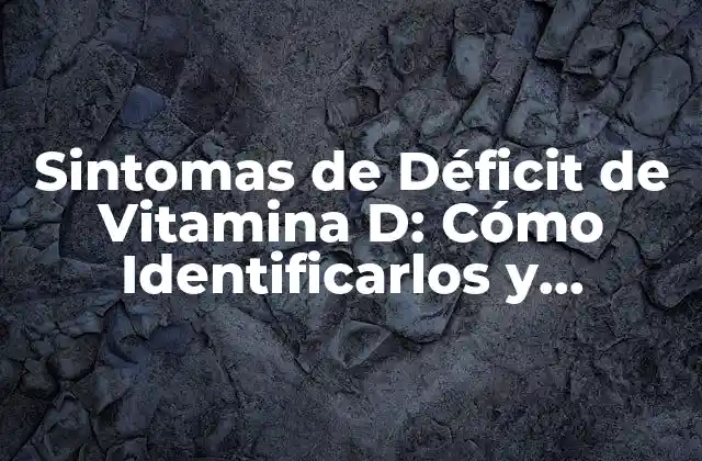 ¿Qué es el Déficit de Vitamina D?