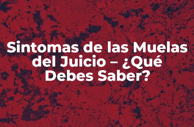 Sintomas de las Muelas Del Juicio - ¿qué Debes Saber? 2 Dolor y Sensibilidad en las Encías y Dientes