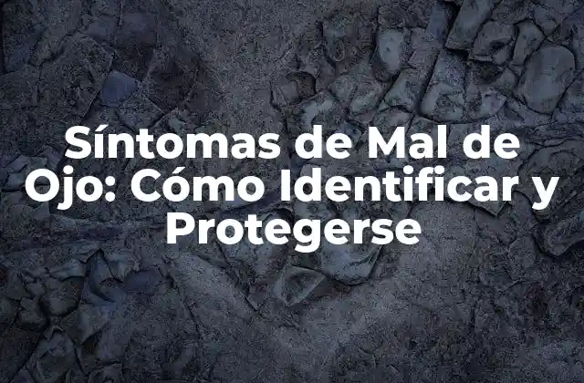 ¿Qué es el Mal de Ojo?