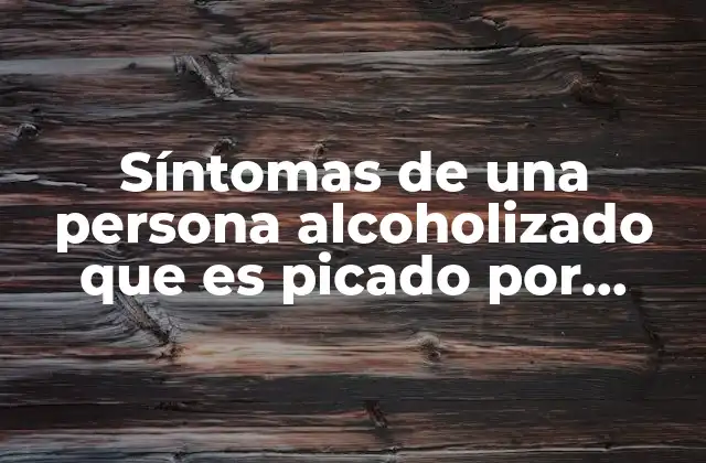 Las combinaciones peligrosas: alcohol, picaduras y el sistema inmunitario