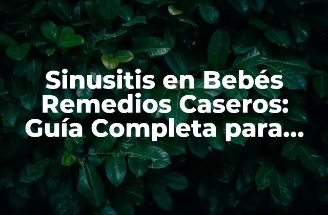 Sinusitis en Bebés Remedios Caseros: Guía Completa para Padres 2 ¿Cuáles son los Síntomas de la Sinusitis en Bebés?