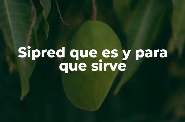 Sipred que es y para que Sirve