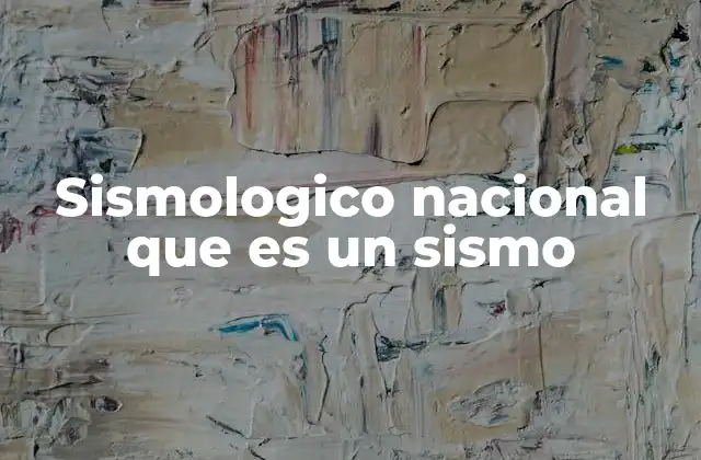 Sismologico Nacional que es un Sismo