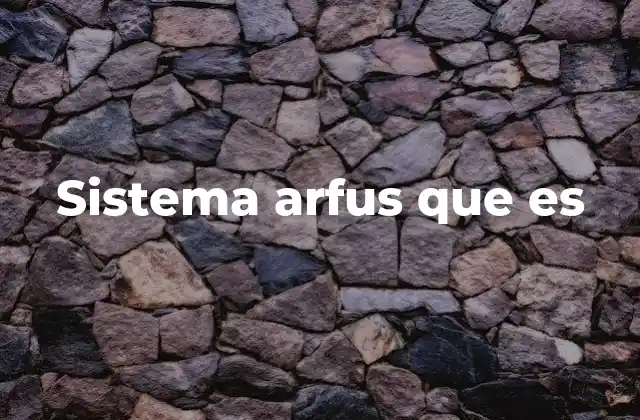 Sistema Arfus que es