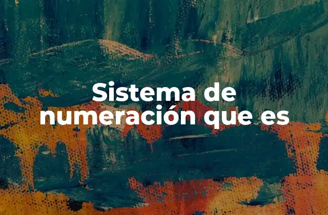 Sistema de Numeración que es
