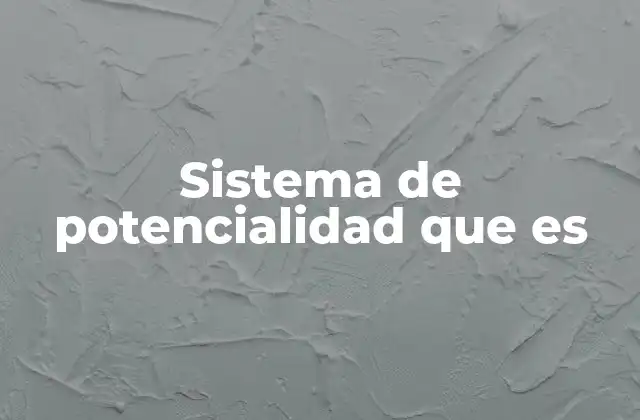Sistema de Potencialidad que es