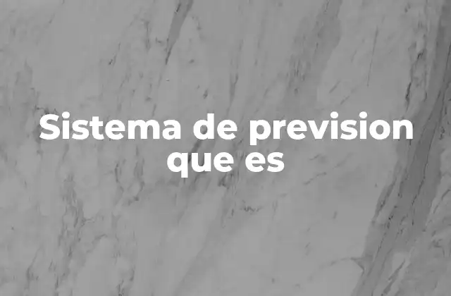 Sistema de Prevision que es