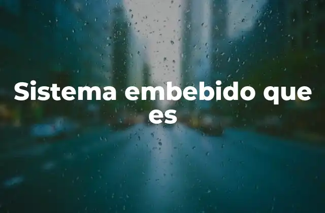 La base tecnológica detrás de los sistemas embebidos
