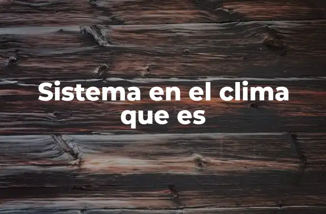 Sistema en el Clima que es