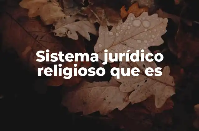 Sistema Jurídico Religioso que es