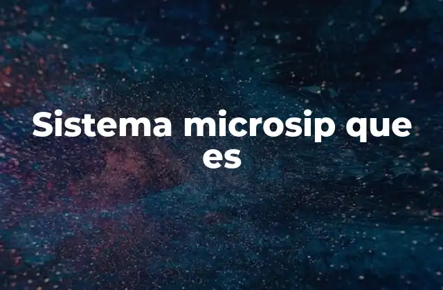Sistema Microsip que es