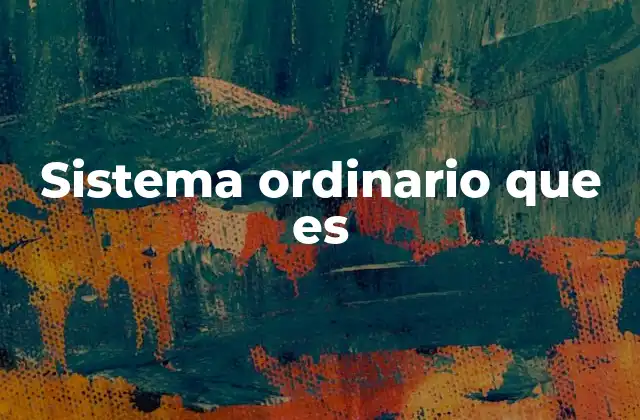 Sistema Ordinario que es