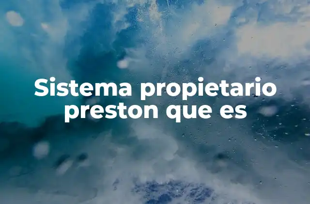 Sistema Propietario Preston que es