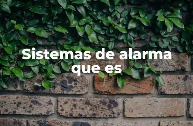 Sistemas de Alarma que es