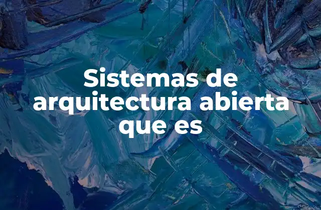 Características de los sistemas de arquitectura abierta