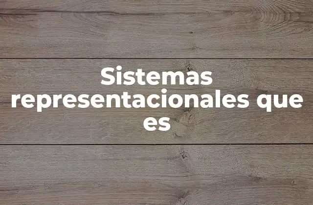Cómo funcionan los sistemas representacionales en la comunicación