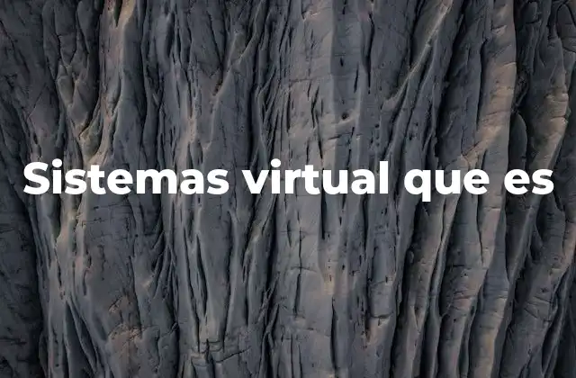 Sistemas Virtual que es