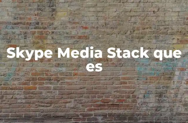 Skype Media Stack que es