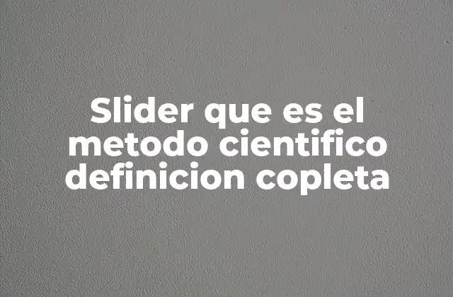 Slider que es el Metodo Cientifico Definicion Copleta 2 El proceso detrás de la investigación científica
