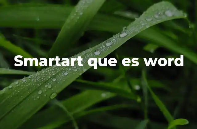 Smartart que es Word 2 Cómo SmartArt mejora la comunicación visual