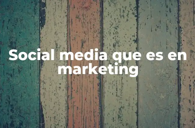 Social Media que es en Marketing