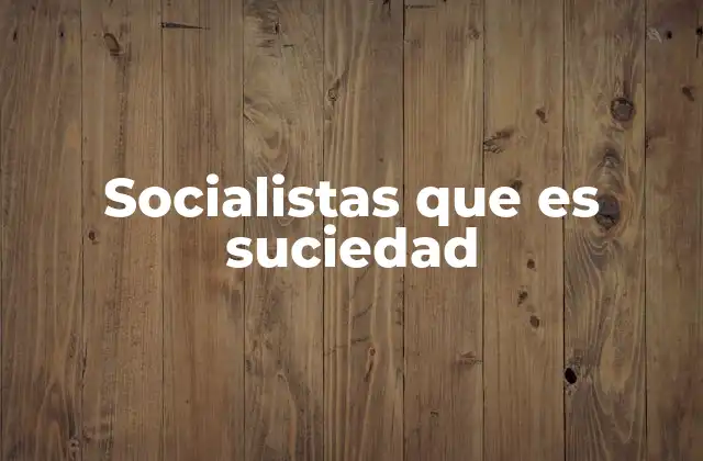 Socialistas que es Suciedad