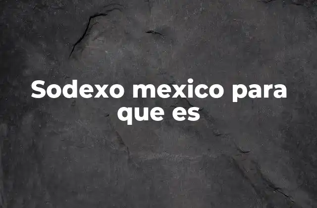 Sodexo Mexico para que es