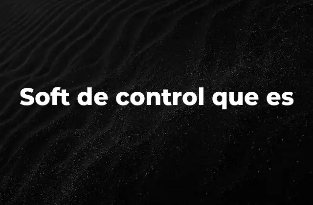 Soft de Control que es