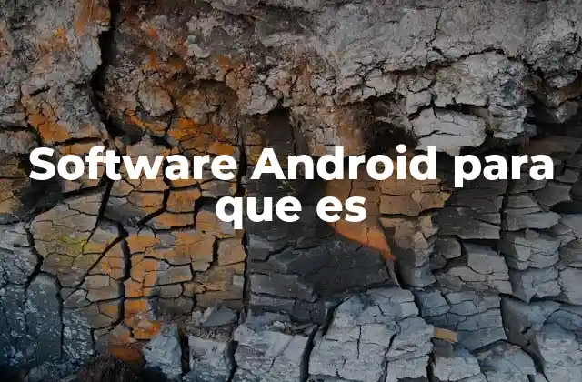 Software Android para que es