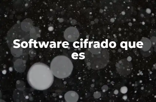 Software Cifrado que es 2 La importancia del cifrado en la protección digital