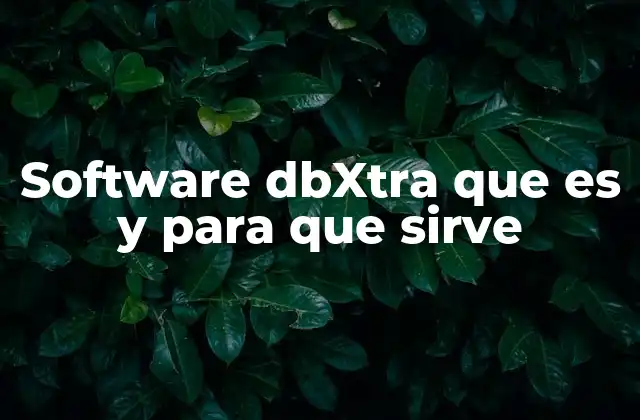 Software Dbxtra que es y para que Sirve