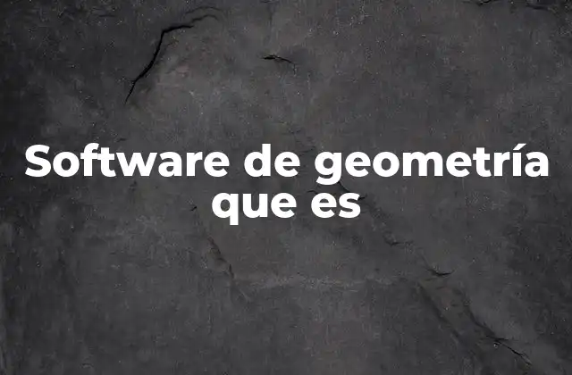Software de Geometría que es
