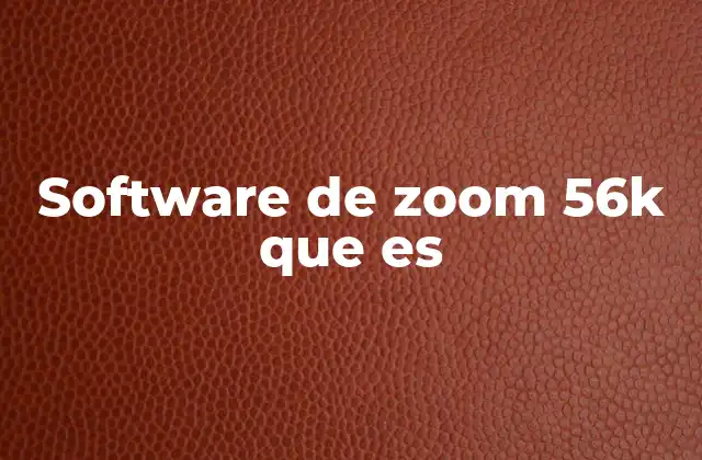 Software de Zoom 56k que es