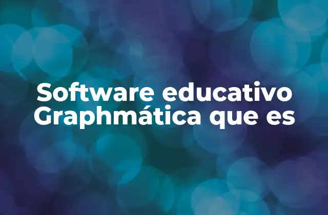 Software Educativo Graphmática que es