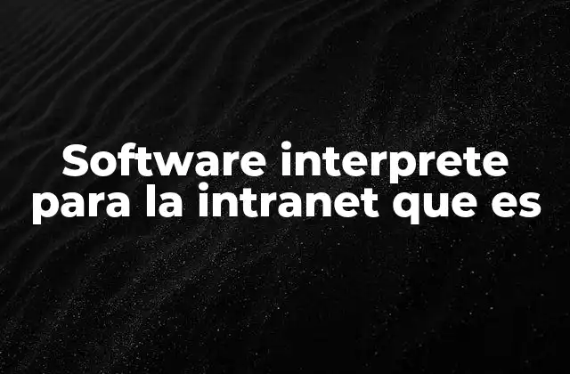 Software Interprete para la Intranet que es