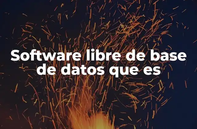 Software Libre de Base de Datos que es
