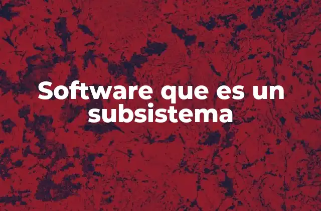 Software que es un Subsistema