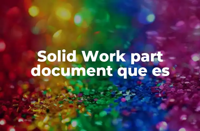 Solid Work Part Document que es