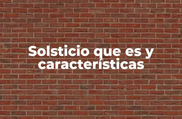 El solsticio y su relación con las estaciones del año