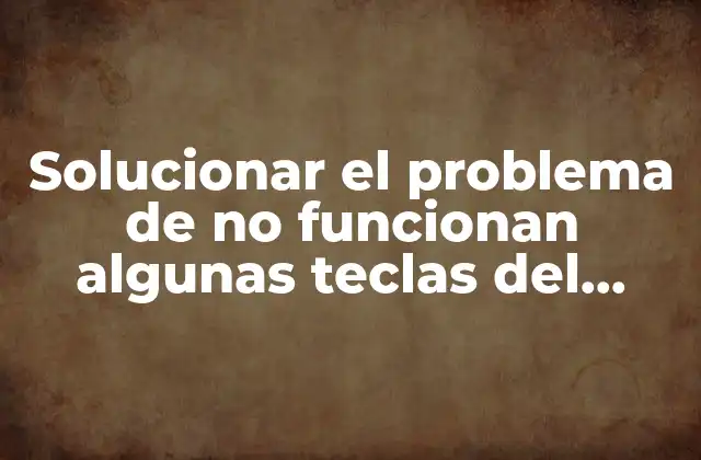 Solucionar el Problema de No Funcionan Algunas Teclas Del Teclado