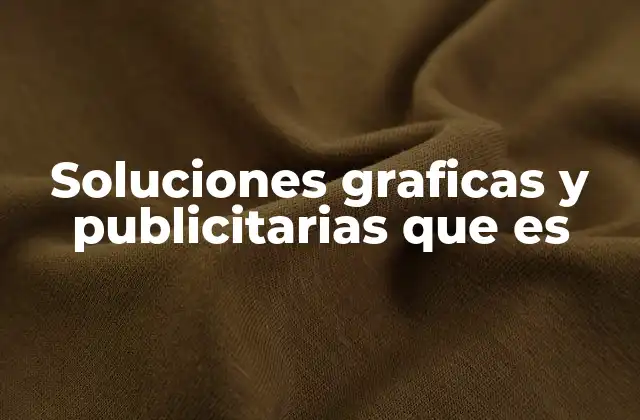 Soluciones Graficas y Publicitarias que es