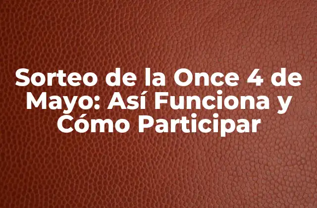 ¿Cuál es el Origen del Sorteo de la Once 4 de Mayo?