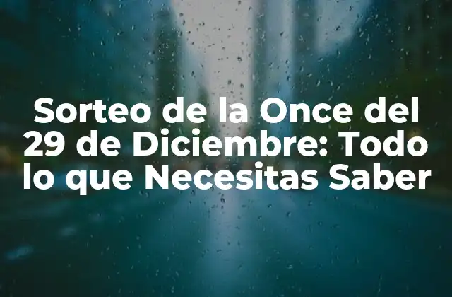 Sorteo de la Once Del 29 de Diciembre: Todo Lo que Necesitas Saber