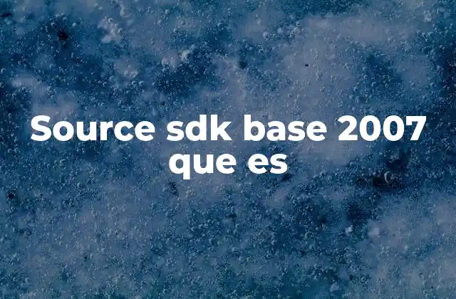 Source Sdk Base 2007 que es