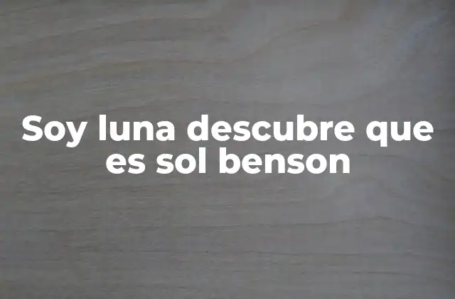 Soy Luna Descubre que es Sol Benson