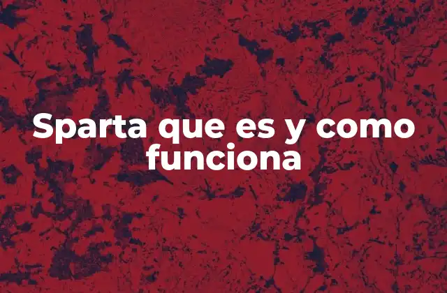 Sparta que es y como Funciona