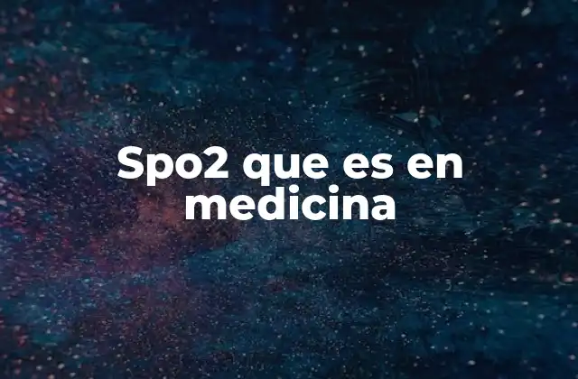 Spo2 que es en Medicina