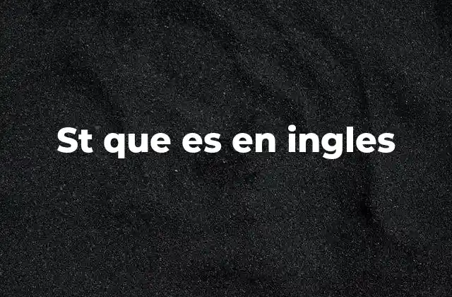 St que es en Ingles