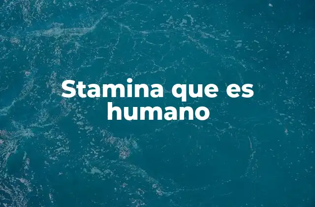 Stamina que es Humano